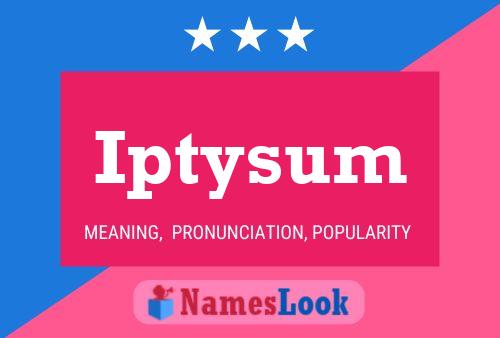 Iptysum Name Poster