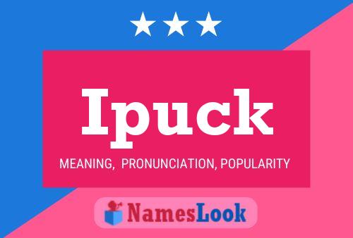 Ipuck Name Poster