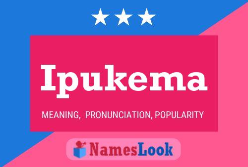 Ipukema Name Poster