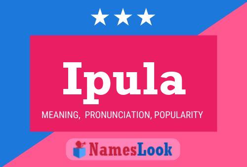 Ipula Name Poster