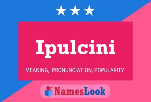 Ipulcini Name Poster