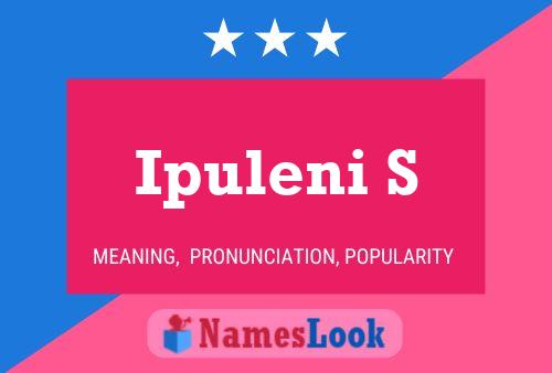 Ipuleni S Name Poster