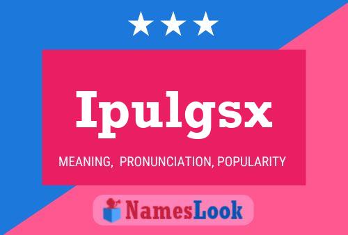 Ipulgsx Name Poster