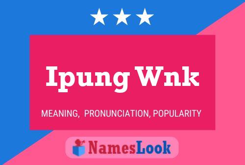 Ipung Wnk Name Poster