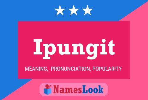 Ipungit Name Poster