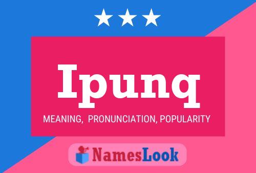 Ipunq Name Poster