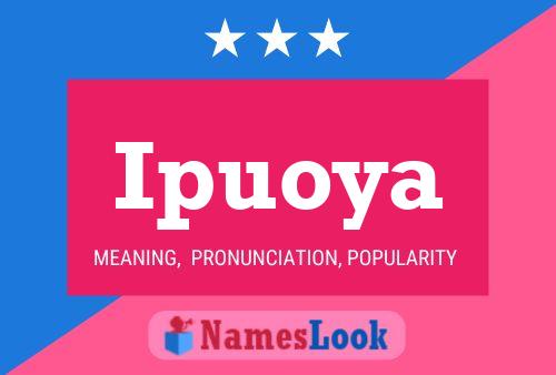 Ipuoya Name Poster