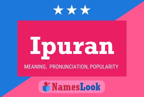 Ipuran Name Poster