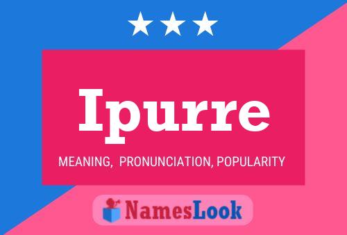 Ipurre Name Poster