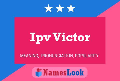 Ipv Victor Name Poster