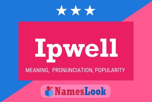 Ipwell Name Poster