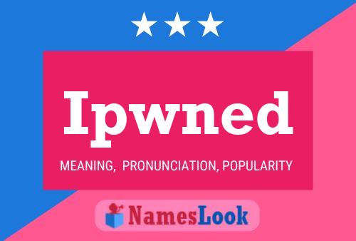 Ipwned Name Poster