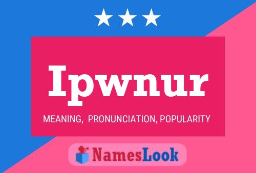 Ipwnur Name Poster