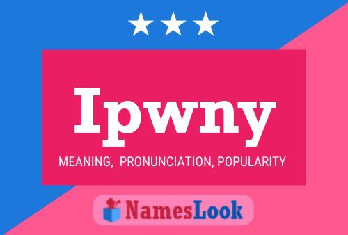 Ipwny Name Poster