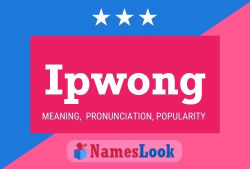 Ipwong Name Poster