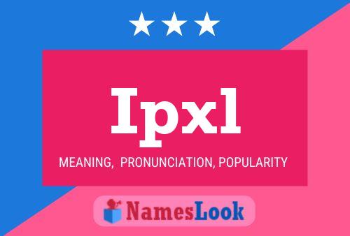 Ipxl Name Poster