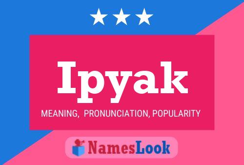 Ipyak Name Poster