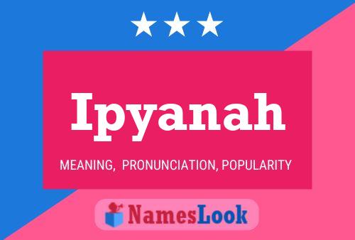 Ipyanah Name Poster