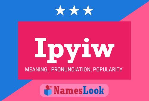 Ipyiw Name Poster