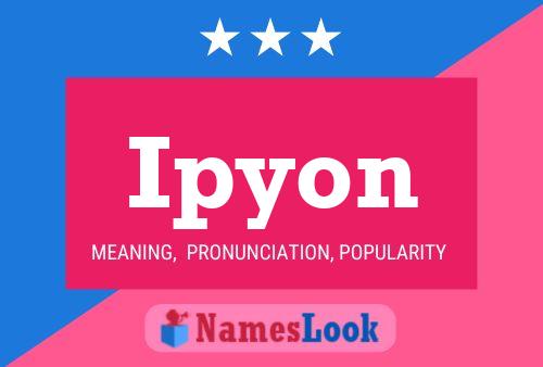 Ipyon Name Poster