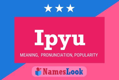 Ipyu Name Poster