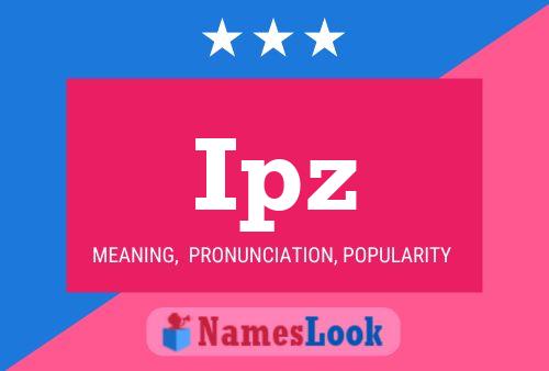 Ipz Name Poster