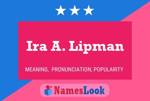 Ira A. Lipman Name Poster