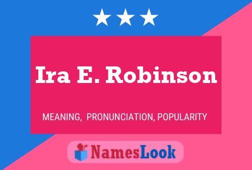 Ira E. Robinson Name Poster