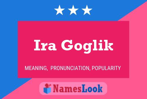 Ira Goglik Name Poster