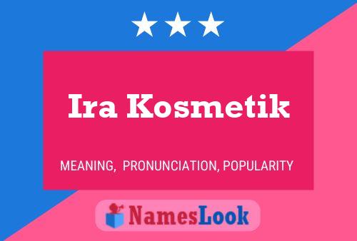 Ira Kosmetik Name Poster