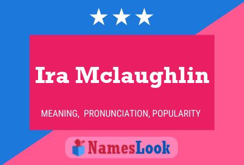 Ira Mclaughlin Name Poster