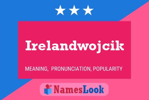 Irelandwojcik Name Poster