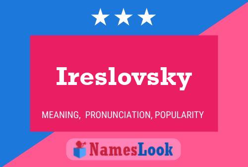 Ireslovsky Name Poster