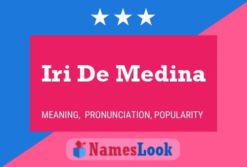 Iri De Medina Name Poster