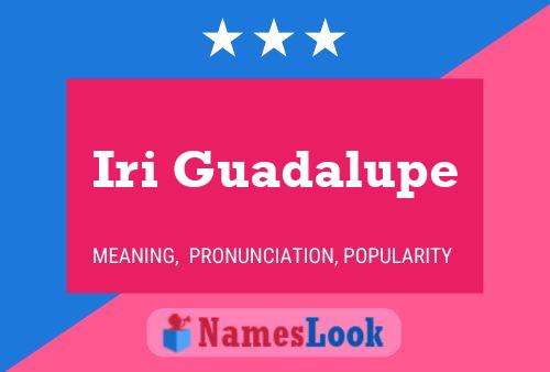 Iri Guadalupe Name Poster