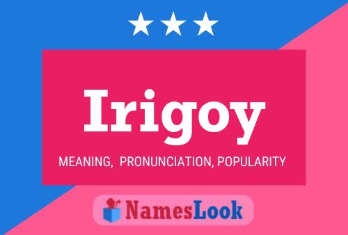 Irigoy Name Poster