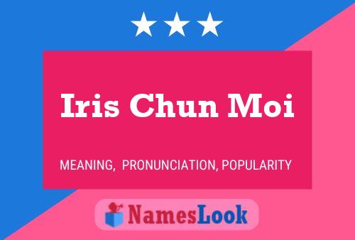 Iris Chun Moi Name Poster