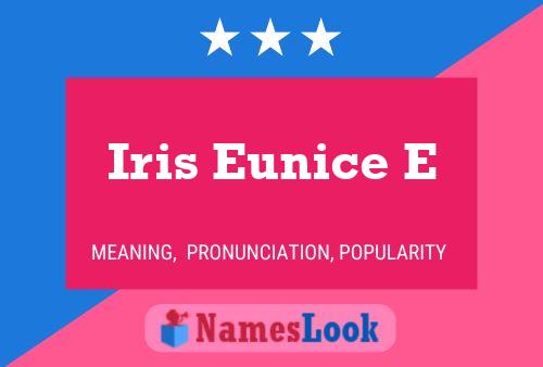 Iris Eunice E Name Poster