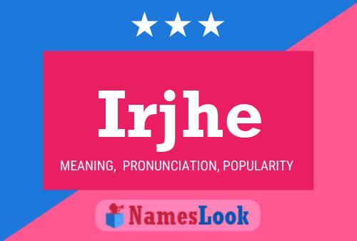 Irjhe Name Poster