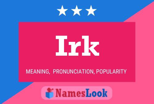 Irk Name Poster