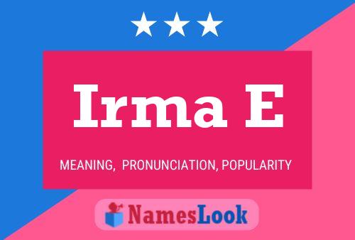 Irma E Name Poster