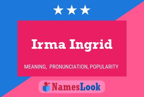 Irma Ingrid Name Poster