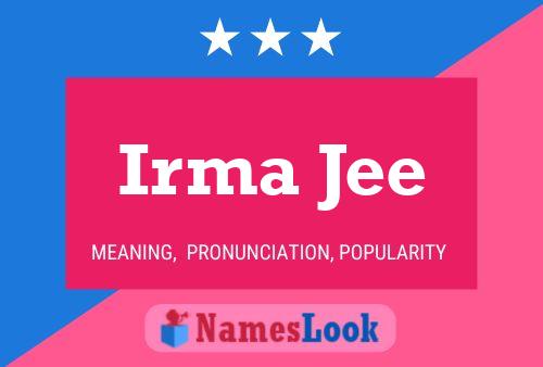 Irma Jee Name Poster