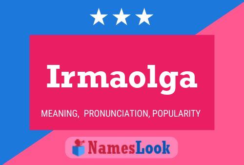 Irmaolga Name Poster