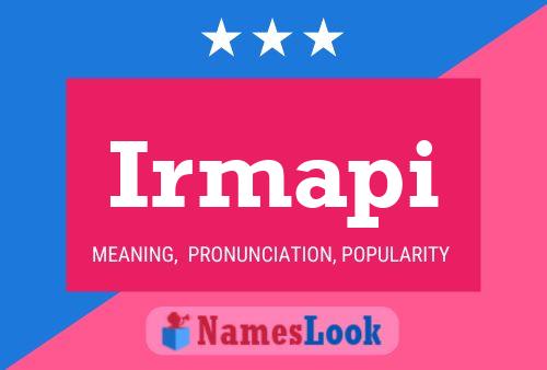 Irmapi Name Poster