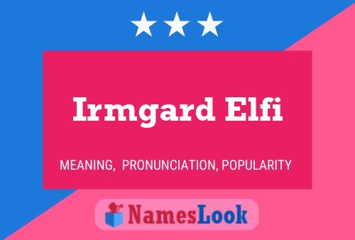 Irmgard Elfi Name Poster