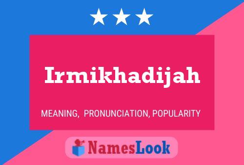 Irmikhadijah Name Poster