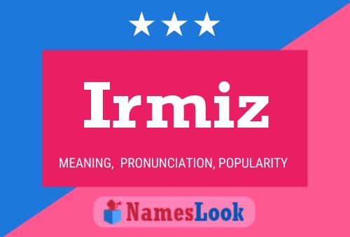 Irmiz Name Poster