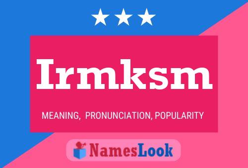 Irmksm Name Poster