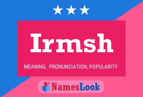 Irmsh Name Poster